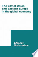 The Soviet Union and Eastern Europe in the global economy /