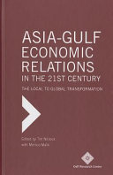 Asia-Gulf economic relations in the 21st century : the local to global transformation /