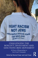 Challenging the Boycott, Divestment and Sanctions (BDS) movement : 20 years of responding to anti-Israel campaigns /
