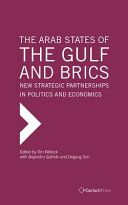 The Arab states of the Gulf and BRICS : new strategic partnerships in politics and economics /