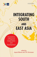 Integrating south and east Asia : economics of regional cooperation and development /