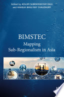 BIMSTEC : mapping sub-regionalism in Asia /