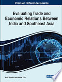 Evaluating trade and economic relations between India and Southeast Asia /