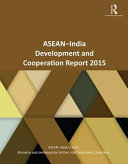 ASEAN-India development and cooperation report 2015 /