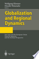 Globalization and regional dynamics : East Asia and the European Union from the Japanese and the German perspective /