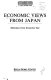 Economic views from Japan : selections from Economic eye.