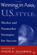 Winning in Asia, Japanese style : market and nonmarket strategies for success /