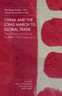 China and the long march to global trade : the accession of China to the World Trade Organization /