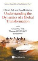China's belt and road initiative : understanding the dynamics of a global transformation /