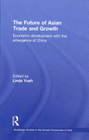 The future of Asian trade and growth : economic development with the emergence of China /