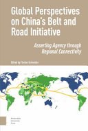 Global perspectives on China's Belt and Road Initiative : asserting agency through regional connectivity /