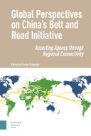 Global perspectives on China's Belt and Road Initiative : asserting agency through regional connectivity /