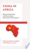 China in Africa : between imperialism and partnership in humanitarian development /