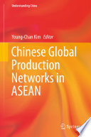 Chinese global production networks in ASEAN /