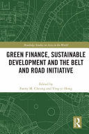 Green finance, sustainable development and the Belt and Road Initiative /