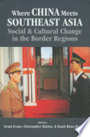 Where China meets Southeast Asia : social & cultural change in the border regions /