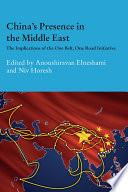 China's presence in the Middle East : the implications of the One Belt, One Road initiative /