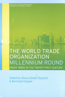 The World Trade Organization millennium round : freer trade in the twenty-first century /