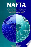 NAFTA as a model of development : the benefits and costs of merging high- and low-wage areas /