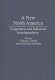A new North America : cooperation and enhanced interdependence /