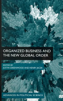 Organized business and the new global order : edited by Justin Greenwood and Henry Jacek ; foreword by Philippe C. Schmitter.