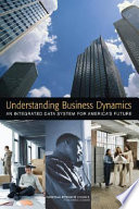 Understanding business dynamics : an integrated data system for America's future /
