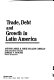 Trade, debt, and growth in Latin America /
