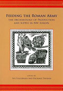 Feeding the Roman army : the archaeology of production and supply in NW Europe /