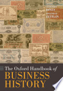 The Oxford handbook of business history /