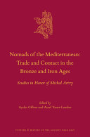 Nomads of the Mediterranean: trade and contact in the Bronze and Iron Ages : studies in honor of Michal Artzy /