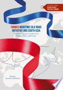 China's maritime Silk Road initiative and South Asia : a political economic analysis of its purposes, perils, and promise /