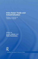 Intra-Asian trade and industrialization : essays in memory of Yasukichi Yasuba /