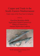 Copper and trade in the South-Eastern Mediterranean : trade routes of the Near East in antiquity /