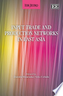 Input trade and production networks in East Asia /