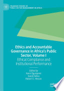 Ethics and Accountable Governance in Africa's Public Sector, Volume I : Ethical Compliance and Institutional Performance /
