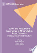 Ethics and Accountable Governance in Africa's Public Sector, Volume II : Mapping a Path for the Future /