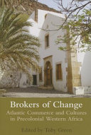 Brokers of change : Atlantic commerce and cultures in precolonial western Africa /