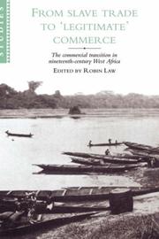 From slave trade to "legitimate" commerce : the commercial transition in nineteenth-century West Africa : papers from a conference of the Centre of Commonwealth Studies, University of Stirling /