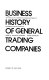 Business history of general trading companies : proceedings of the Fuji conference /