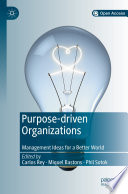 Purpose-driven Organizations : Management Ideas for a Better World /