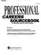 Professional careers sourcebook : an information guide for career planning /