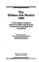 The Hidden job market, 1993 : a job seeker's guide to America's 2,000 little-known, fastest-growing high-tech companies.