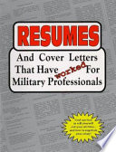Resumes and cover letters that have worked for military professionals /