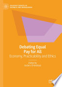 Debating Equal Pay for All : Economy, Practicability and Ethics /