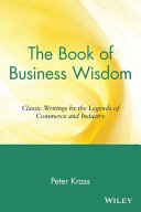 The book of business wisdom : classic writings by the legends of commerce and industry /