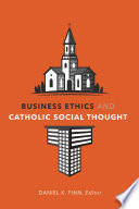 Business ethics and Catholic social thought /