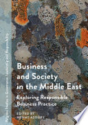 Business and society in the Middle East : exploring responsible business practice /