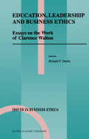 Education, leadership, and business ethics : essays on the work of Clarence Walton /