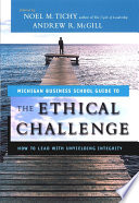 The ethical challenge : how to lead with unyielding integrity /