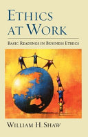 Ethics at work : basic readings in business ethics /